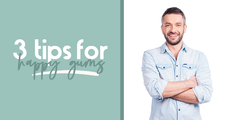 3 tips for happy gums
